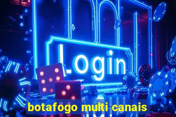 botafogo multi canais